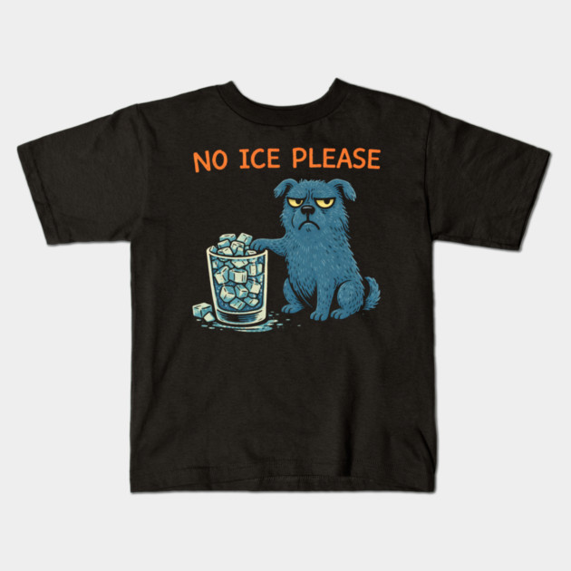 No Ice Please Grumpy Dog Drink Lover Kids T-Shirt by ArtistTee ⭐⭐⭐⭐⭐