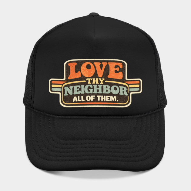 Love Thy Neighbor All Of Them Religious Message by ArtistTee ⭐⭐⭐⭐⭐