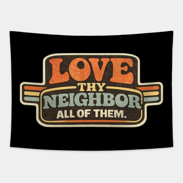 Love Thy Neighbor All Of Them Religious Message Tapestry by ArtistTee ⭐⭐⭐⭐⭐