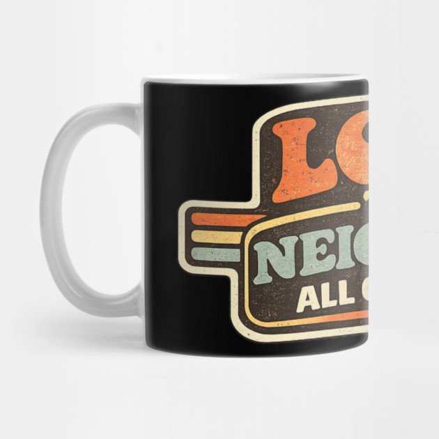 Love Thy Neighbor All Of Them Religious Message by ArtistTee ⭐⭐⭐⭐⭐