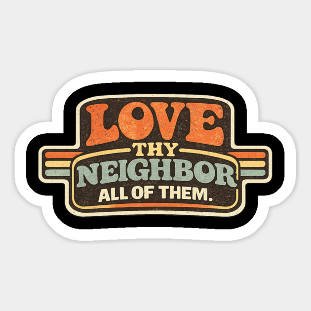 Love Thy Neighbor All Of Them Religious Message Magnet by ArtistTee ⭐⭐⭐⭐⭐