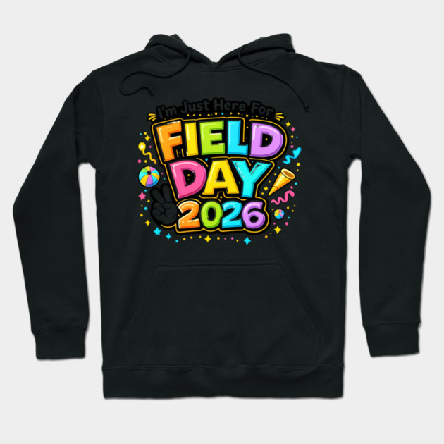 I'm Just Here For Field Day 2026 School Event Hoodie by ArtistTee ⭐⭐⭐⭐⭐