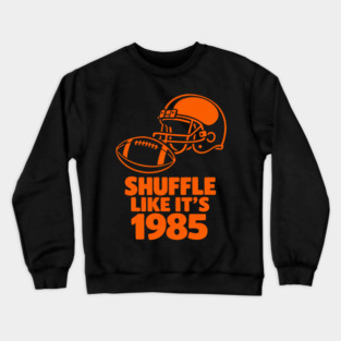 Shuffle Like It's 1985 Football Fan Crewneck Sweatshirt