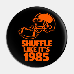 Shuffle Like It's 1985 Football Fan Pin