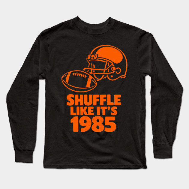 Shuffle Like It's 1985 Football Fan Long Sleeve T-Shirt by ArtistTee ⭐⭐⭐⭐⭐