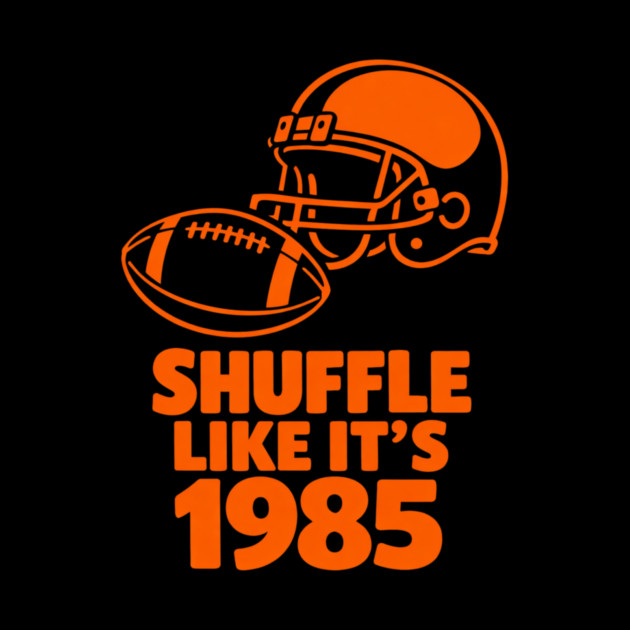 Shuffle Like It's 1985 Football Fan by ArtistTee ⭐⭐⭐⭐⭐
