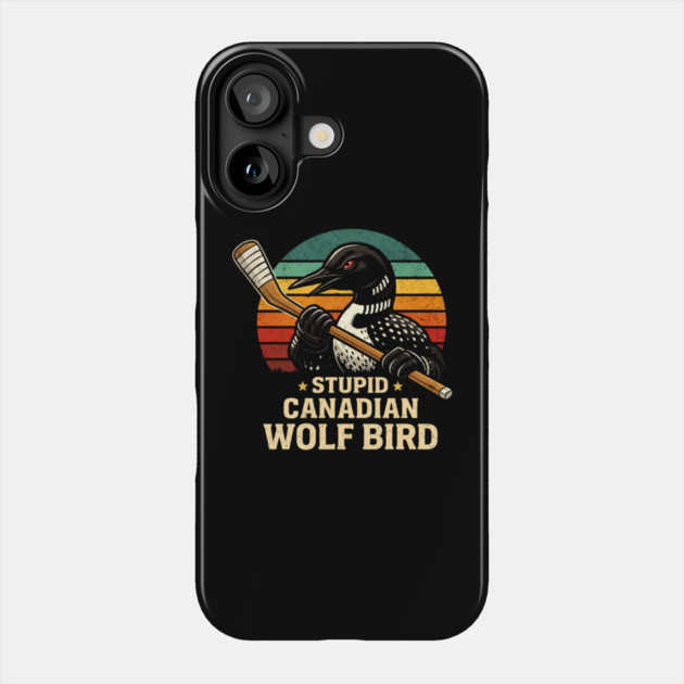 Stupid Canadian Wolf Bird Hockey Lover Phone Case by ArtistTee ⭐⭐⭐⭐⭐