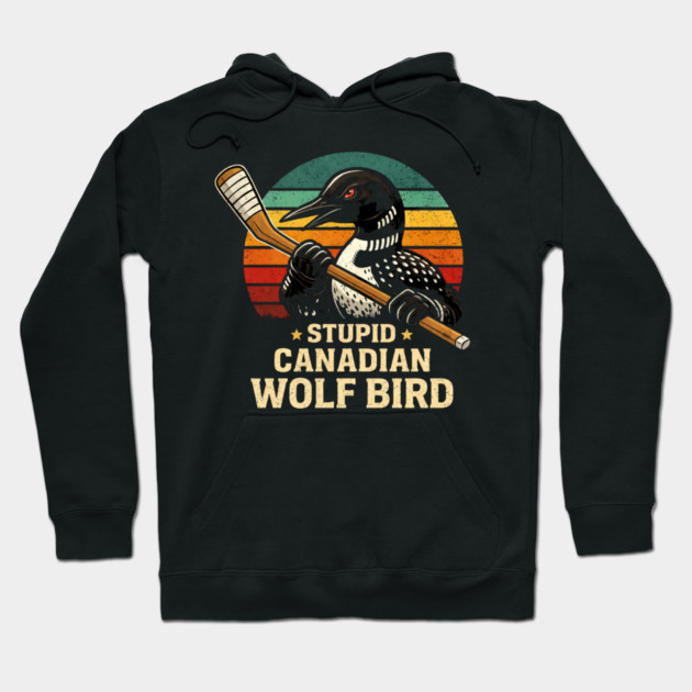 Stupid Canadian Wolf Bird Hockey Lover Hoodie by ArtistTee ⭐⭐⭐⭐⭐