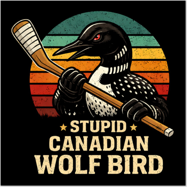 Stupid Canadian Wolf Bird Hockey Lover Wall Art by ArtistTee ⭐⭐⭐⭐⭐