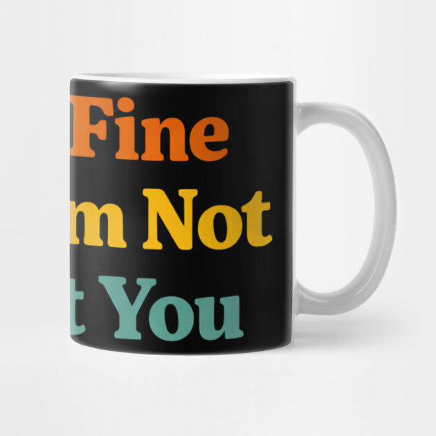 That's Fine Dude I'm Not Mad At You Funny Sarcastic Quote by ArtistTee ⭐⭐⭐⭐⭐