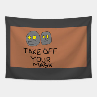 Take Off Your Mask Tapestry
