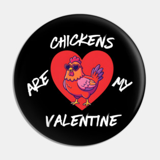 Chickens Are My Valentine Pin