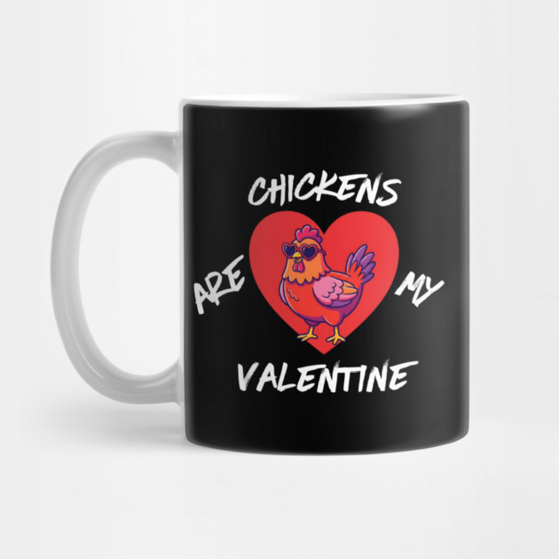 Chickens Are My Valentine by Creatifly Graphic Tees