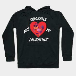 Chickens Are My Valentine Hoodie