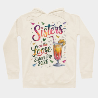 Sisters On The Loose Sister's Trip 2026 Vacation Hoodie
