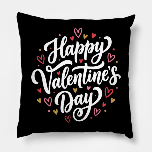 Happy valentine's day Pillow by Creatifly Graphic Tees