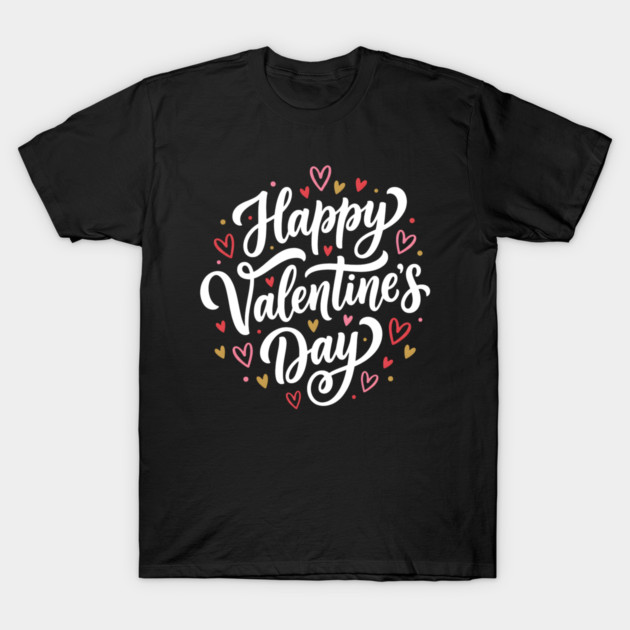 Happy valentine's day T-Shirt by Creatifly Graphic Tees