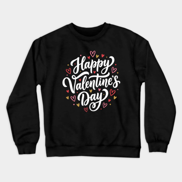 Happy valentine's day Crewneck Sweatshirt by Creatifly Graphic Tees