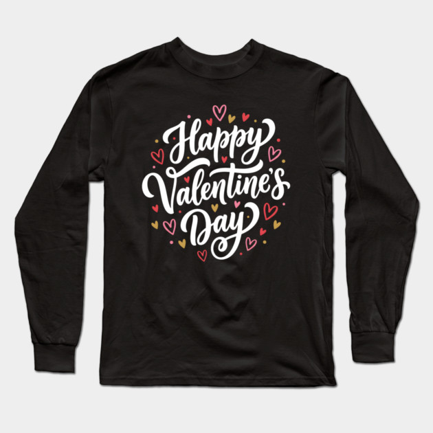 Happy valentine's day Long Sleeve T-Shirt by Creatifly Graphic Tees