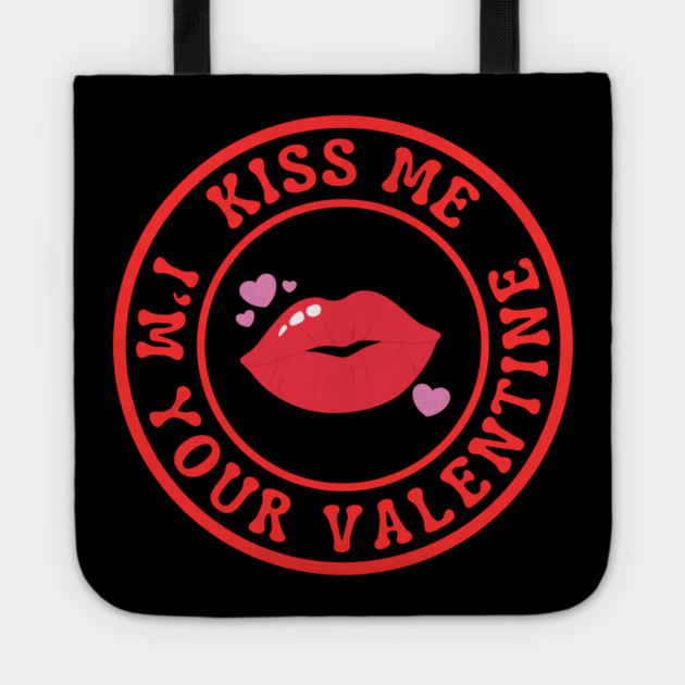 Kiss Me I'm Your Valentine Tote by Creatifly Graphic Tees