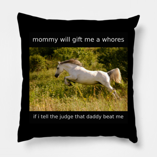 i get whores from mommy Pillow by Meiden Life