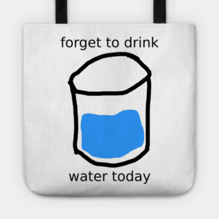 forget to drink Tote
