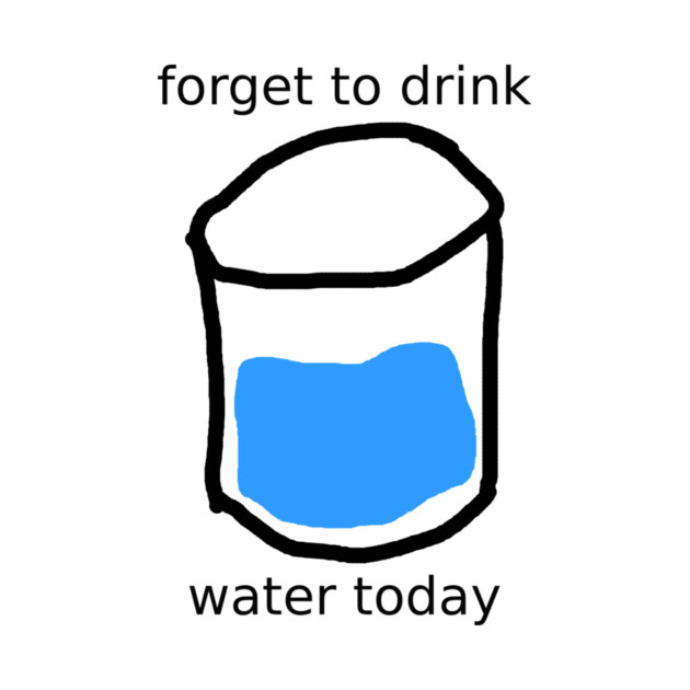 forget to drink by Meiden Life
