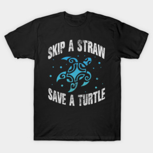 Turtle Pet Skip A Straw Save A Turtle Environmentalist Earth Day Grunge T-Shirt