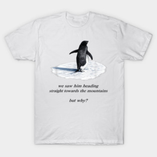 Penguin-But-Why T-Shirt