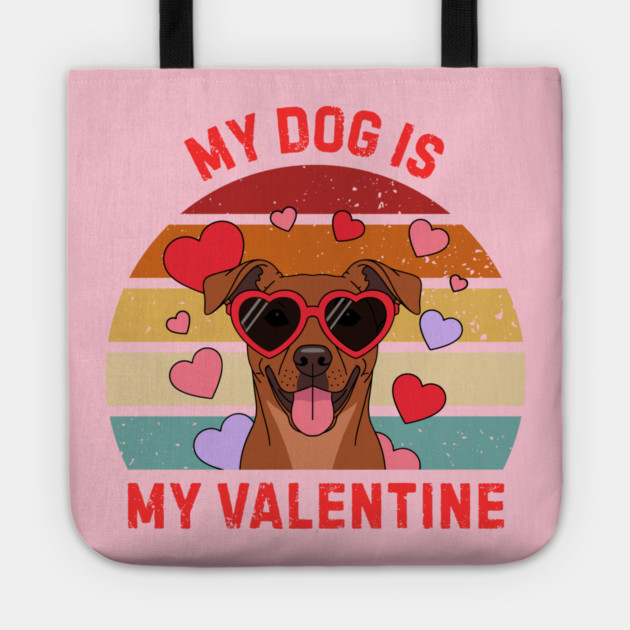 My Dog Is My Valentine Tote by Creatifly Graphic Tees