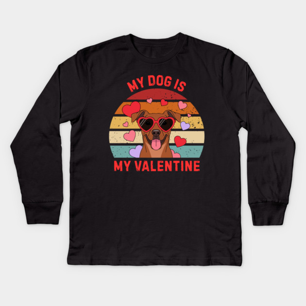 My Dog Is My Valentine Kids Long Sleeve T-Shirt by Creatifly Graphic Tees