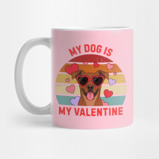 My Dog Is My Valentine Mug