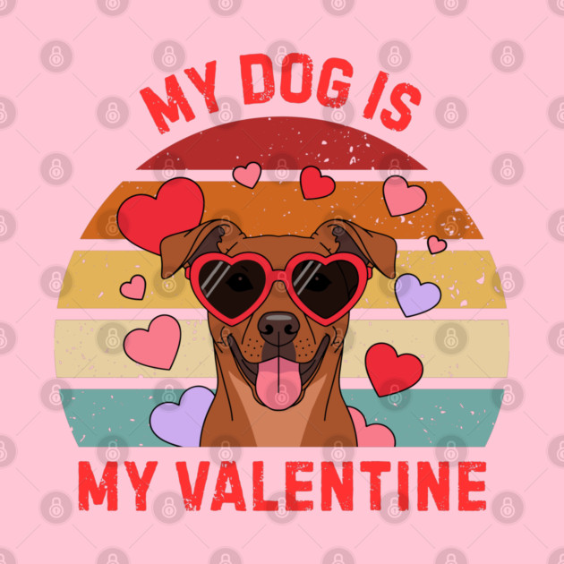 My Dog Is My Valentine by Creatifly Graphic Tees