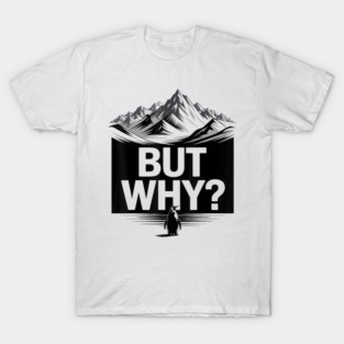 Penguin-But-Why T-Shirt