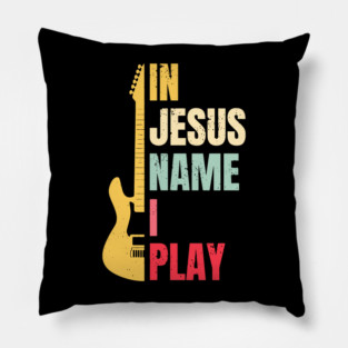 In Jesus Name I Play Vintage Bass Guitar Christian Bass Player Pillow
