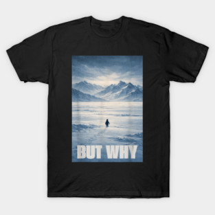 Penguin-But-Why T-Shirt