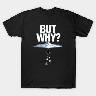 Penguin-But-Why T-Shirt