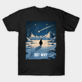 Penguin-But-Why T-Shirt