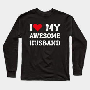 I Love My Awesome Husband Long Sleeve T-Shirt