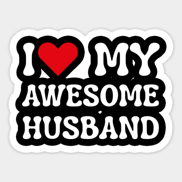 I Love My Awesome Husband Magnet by Creatifly Graphic Tees