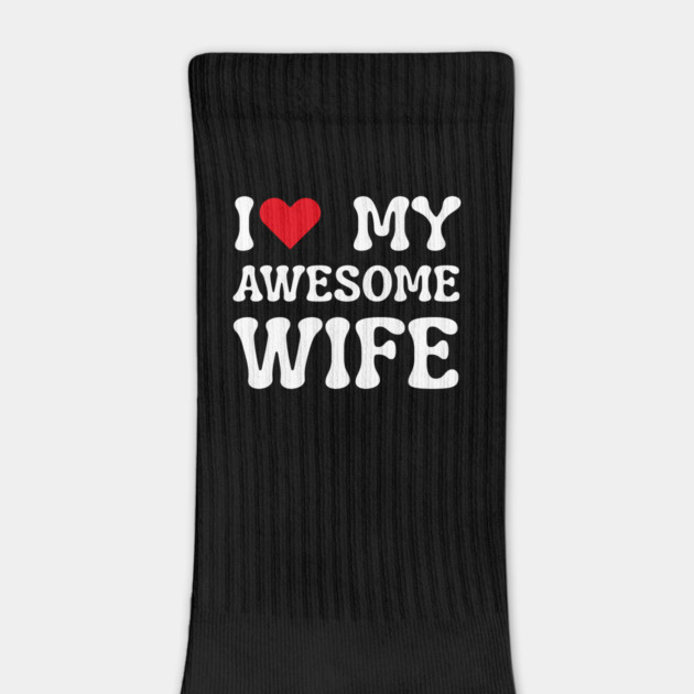 I Love My Awesome Wife by Creatifly Graphic Tees