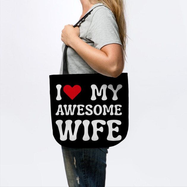 I Love My Awesome Wife by Creatifly Graphic Tees