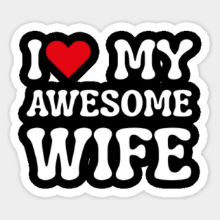 I Love My Awesome Wife Magnet