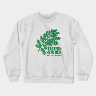Eastern Hemlock – Protect Native Evergreen Art Crewneck Sweatshirt
