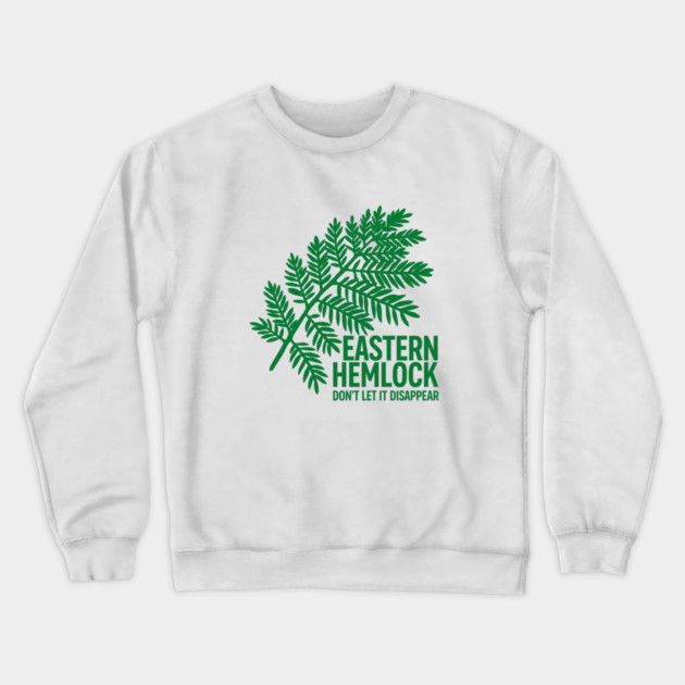 Eastern Hemlock – Protect Native Evergreen Art Crewneck Sweatshirt by JessArty