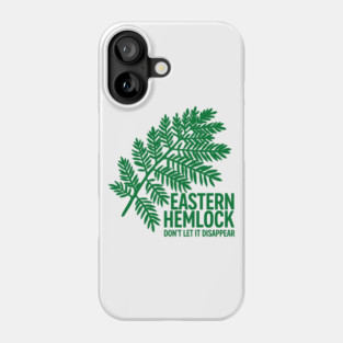 Eastern Hemlock – Protect Native Evergreen Art Phone Case