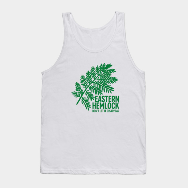 Eastern Hemlock – Protect Native Evergreen Art Tank Top by JessArty