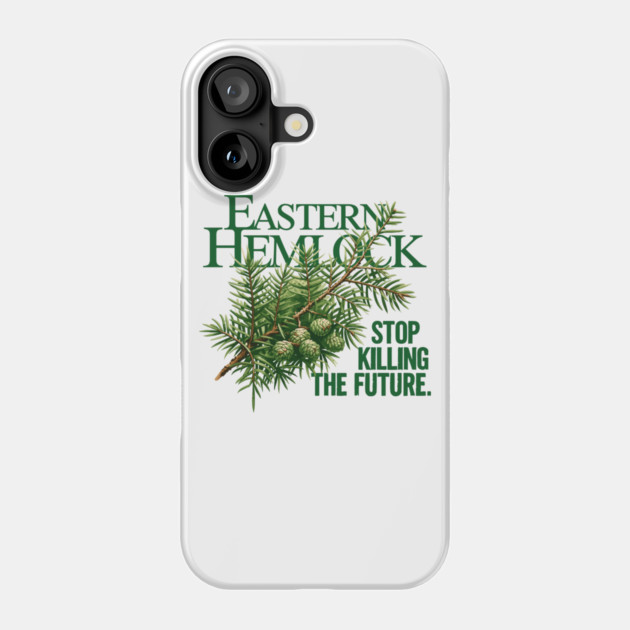 Eastern Hemlock – Forest Future Conservation Art Phone Case by JessArty