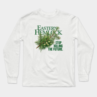 Eastern Hemlock – Forest Future Conservation Art Long Sleeve T-Shirt