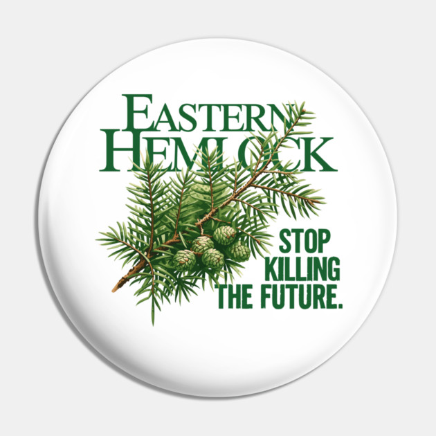 Eastern Hemlock – Forest Future Conservation Art Pin by JessArty